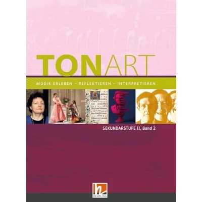 Abbildung von TONART Sekundarstufe II Band 2 (Ausgabe 2023), Schulbuch: Musik erleben reflektieren interpretieren (TONART: interpretieren)