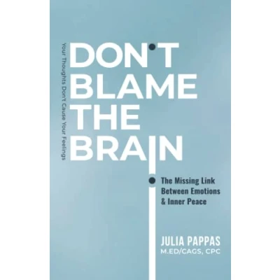 Abbildung von Don&#039;t Blame The Brain: Missing Link Between Emotions and Inner Peace