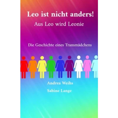 Abbildung von Leo ist nicht anders! Aus wird Leonie Die Geschichte eines Transmädchens