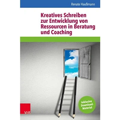 Abbildung von Kreatives Schreiben zur Entwicklung von Ressourcen in Beratung und Coaching: Inklusive Download Material