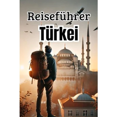 Abbildung von Reiseführer Türkei: Ein ausführlicher Reiseguide mit Infos zu Orten, Sehenswürdigkeiten, Kosten, Fortbewegung und vielem mehr! (Backpacking Reiseguides)
