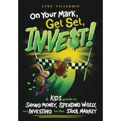 Abbildung von On Your Mark, Get Set, INVEST: A Kid&#039;s Guide to Saving Money, Spending Wisely, and Investing in the Stock Market (Invest Now Play Later Series)