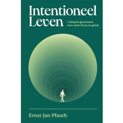Abbildung von Intentioneel leven: 7 simpele gewoontes voor meer focus en geluk