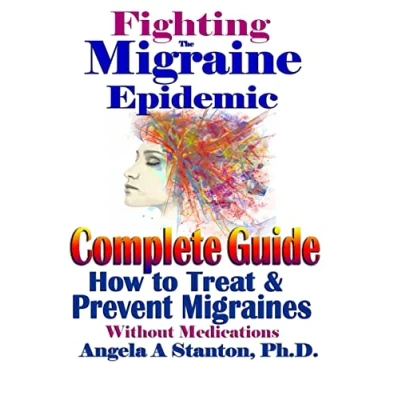 Abbildung von Fighting The Migraine Epidemic: A Complete Guide: How To Treat &amp; Prevent Migraines Without Medicine