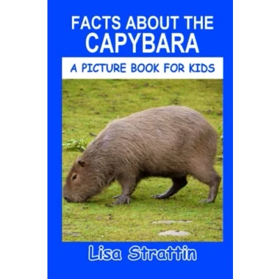 Abbildung von Facts About the Capybara (A Picture Book For Kids, Band 20)