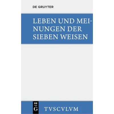 Abbildung von Leben und Meinungen der Sieben Weisen: Griechische lateinische Quellen (Sammlung Tusculum)