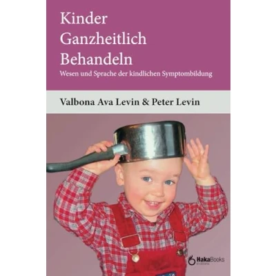 Abbildung von Kinder Ganzheitlich Behandeln: Wesen und Sprache der kindlichen Symptombildung