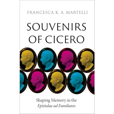 Abbildung von Souvenirs of Cicero: Shaping Memory in the Epistulae Ad Familiares