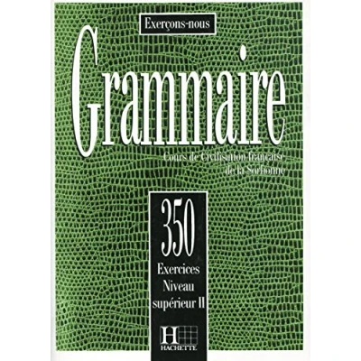 Abbildung von Grammaire: 350 Exercices Niveau Supérieur II : Cours De civilisation française la Sorbonne: Les Grammaire 2 Livre ... l&#039;Eleve Superieur II)