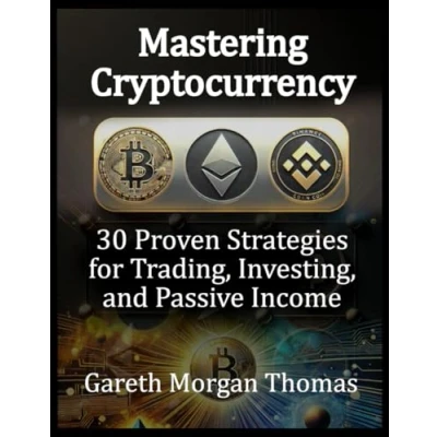 Abbildung von Mastering Cryptocurrency: 30 Proven Strategies for Trading, Investing, and Passive Income (Strategic Edge Series Business Innovation Excellence)