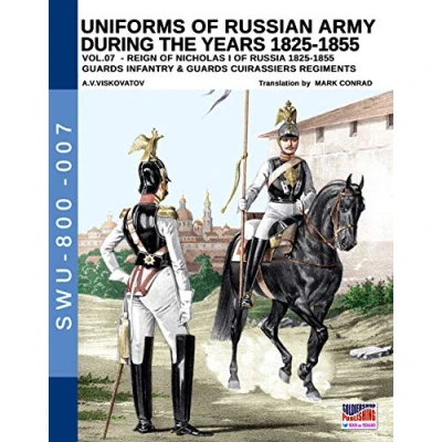 Abbildung von Uniforms of Russian army during the years 1825 1855 vol. 07: Guards infantry &amp; cuirassier regiments (Soldiers, Weapons 800, Band 7)