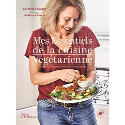 Abbildung von Mes essentiels de la cuisine végétarienne: 85 recettes simples, efficaces et délicieuses