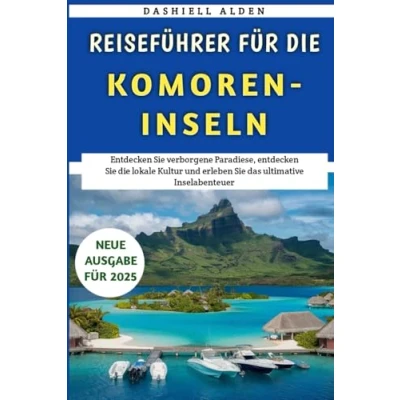 Abbildung von Reiseführer Für die Komoren Inseln 2025: entdecken Sie verborgene Paradiese, lokale Kultur und erleben das ultimative Inselabenteuer