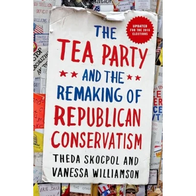 Abbildung von the Tea Party and Remaking of Republican Conservatism