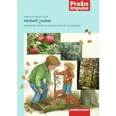 Abbildung von Praxis Impulse: Herbstforscher: Handelndes Lernen im Sachunterricht der Grundschule (Praxis Forscherhefte)
