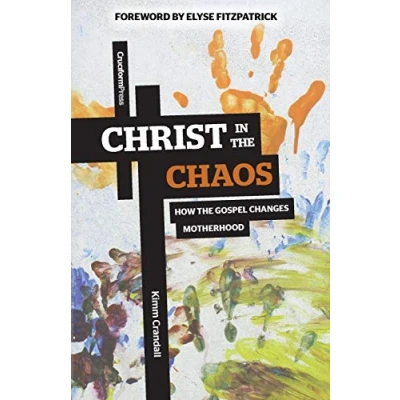 Abbildung von Christ in the Chaos: How Gospel Changes Motherhood