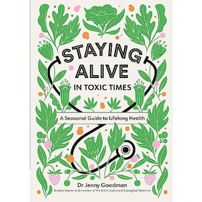 Abbildung von Staying Alive in Toxic Times: A Seasonal Guide to Lifelong Health