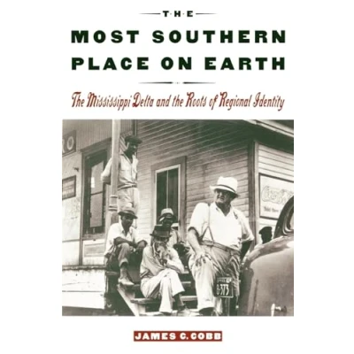 Abbildung von the Most Southern Place on Earth: Mississippi Delta and Roots of Regional Identity