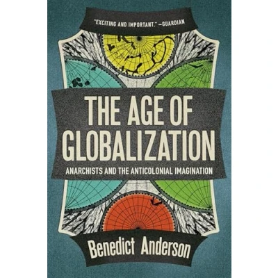 Abbildung von the Age of Globalization: Anarchists and Anticolonial Imagination