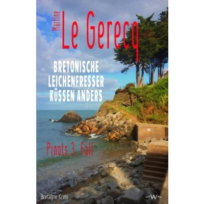 Abbildung von Bretonische Leichenfresser küssen anders: Pinots 3. Fall Bretagne Krimi