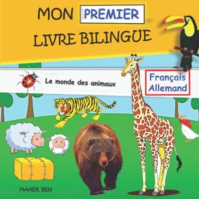 Abbildung von Mon Premier Livre Bilingue Français Allemand: Le monde des animaux: Une façon amusante d&#039;apprendre l&#039;allemand pour les enfants (Livres bilingues Allemand enfants, Band 5)