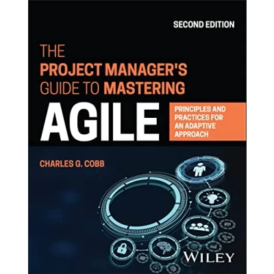 Abbildung von The Project Manager&#039;s Guide to Mastering Agile: Principles and Practices for an Adaptive Approach