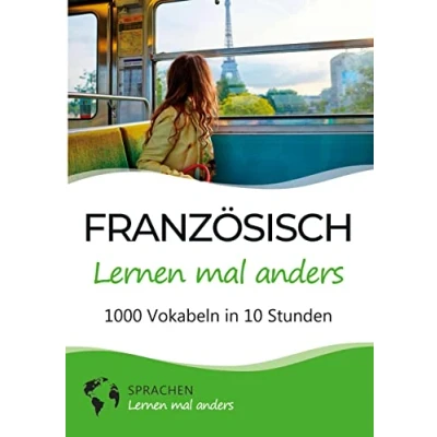 Abbildung von Französisch lernen mal anders 1000 Vokabeln in 10 Stunden: Spielend einfach mit einzigartigen Merkhilfen und Gedächtnistraining für Anfänger Wiedereinsteiger