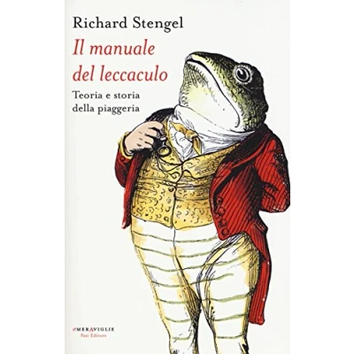 Abbildung von Il manuale del leccaculo. Teoria e storia della piaggeria (Le meraviglie)