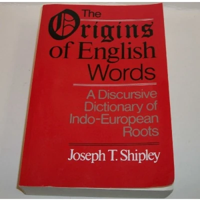 Abbildung von The Origins of English Words: A Discursive Dictionary Indo European Roots
