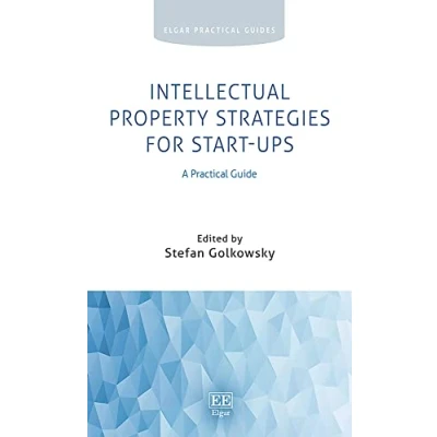 Abbildung von Intellectual Property Strategies for Start Ups: A Practical Guide (Elgar Guides)