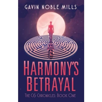 Abbildung von Harmony&#039;s Betrayal: Book One of the C6 Chronicles