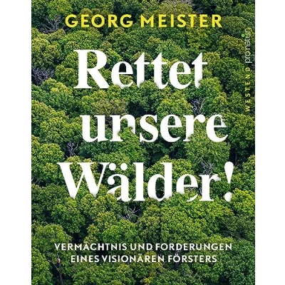 Abbildung von Rettet unsere Wälder!: Ein Förster fordert die Waldwende (WESTEND pro natur)