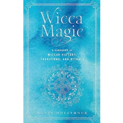 Abbildung von Wicca Magic: A Handbook of Wiccan History, Traditions, and Rituals (17) (Mystical Handbook, Band 17)