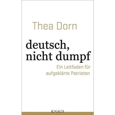Abbildung von deutsch, nicht dumpf: Ein Leitfaden für aufgeklärte Patrioten