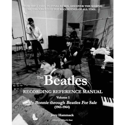 Abbildung von The Beatles Recording Reference Manual: Volume 1: My Bonnie through For Sale (1961 1964) (The Manuals, Band 1)