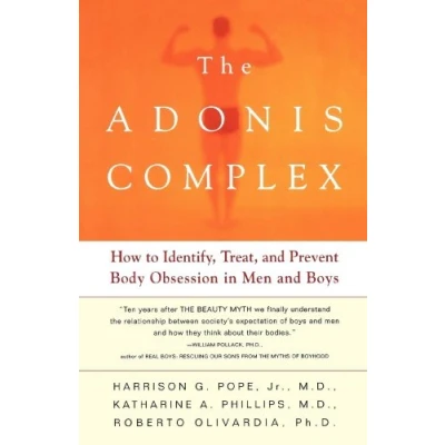 Abbildung von The Adonis Complex: How to Identify, Treat and Prevent Body Obsession in Men Boys