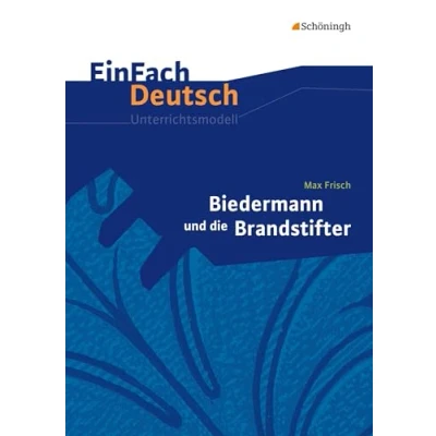 Abbildung von EinFach Deutsch Unterrichtsmodelle: Max Frisch: Biedermann und die Brandstifter: Klassen 8 10