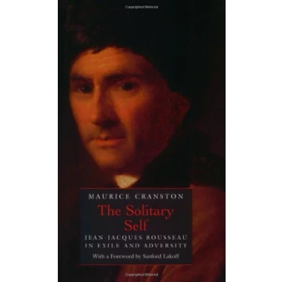 Abbildung von The Solitary Self: Jean Jacques Rousseau in Exile and Adversity