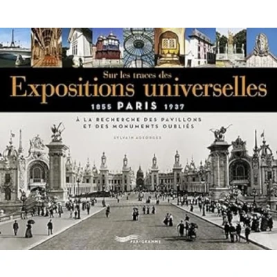 Abbildung von Sur les traces des expositions universelles À la recherche pavillons et monuments oubliés: A oubliés