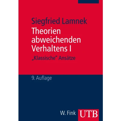 Abbildung von Theorien abweichenden Verhaltens I &quot;Klassische Ansätze&quot;: Eine Einführung für Soziologen, Psychologen, Juristen, Journalisten und Sozialarbeiter