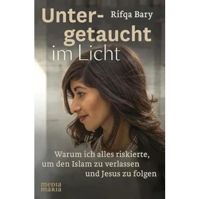 Abbildung von Untergetaucht im Licht: Warum ich alles riskierte, um den Islam zu verlassen und Jesus folgen