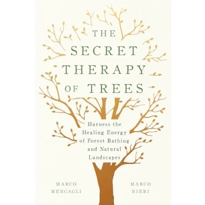 Abbildung von the Secret Therapy of Trees: Harness Healing Energy Forest Bathing and Natural Landscapes