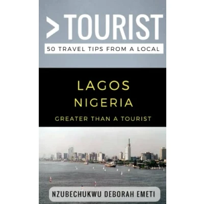Abbildung von Greater Than a Tourist Lagos Nigeria: 50 Travel Tips from Local (Greater Africa)