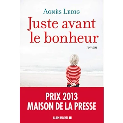 Abbildung von Juste avant le bonheur (Prix Maison de la Presse 2013)