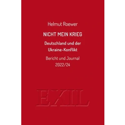 Abbildung von Nicht mein Krieg: Deutschland und der Ukraine Konflikt. Bericht Journal 2022/24 (EXIL)