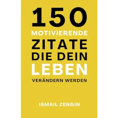 Abbildung von 150 Motivierende Zitate die dein Leben verändern werden