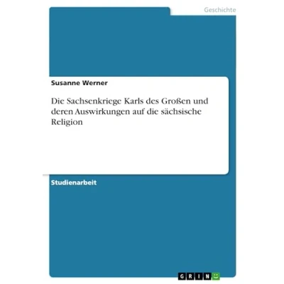 Abbildung von die Sachsenkriege Karls des Großen und deren Auswirkungen auf sächsische Religion