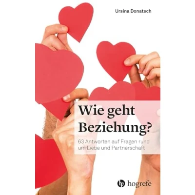 Abbildung von Wie geht Beziehung?: 63 Antworten auf Fragen rund um Liebe und Partnerschaft