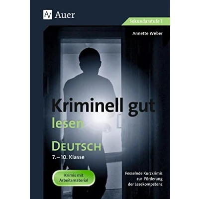 Abbildung von Kriminell gut lesen, Klasse 7 10: Fesselnde Kurzkrimis zur Förderung der Lesekompetenz (Kriminell ? für die Sekundarstufe)
