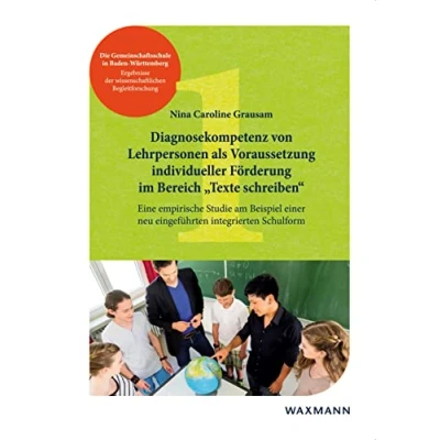 Abbildung von Diagnosekompetenz von Lehrpersonen als VorausSetzung individueller Förderung im Bereich „Texte schreiben“: Eine empirische Studie am Beispiel einer ... der wissenschaftlichen Begleitforschung)